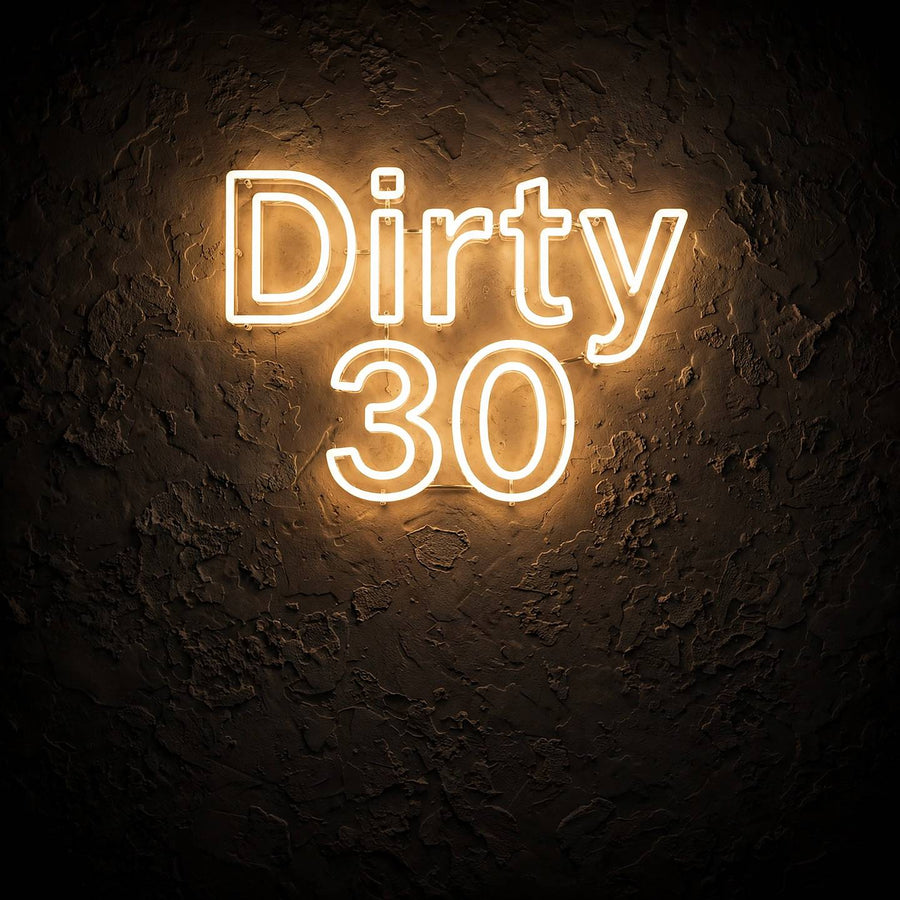 Dirty 30 · LED Neon
