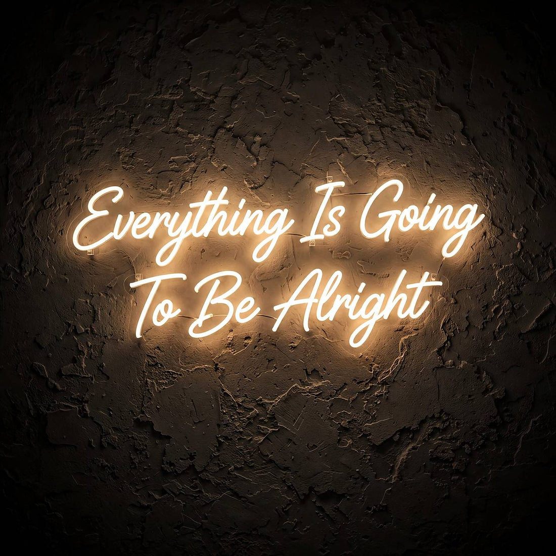 Everything Is Going To Be Alright · LED Neon