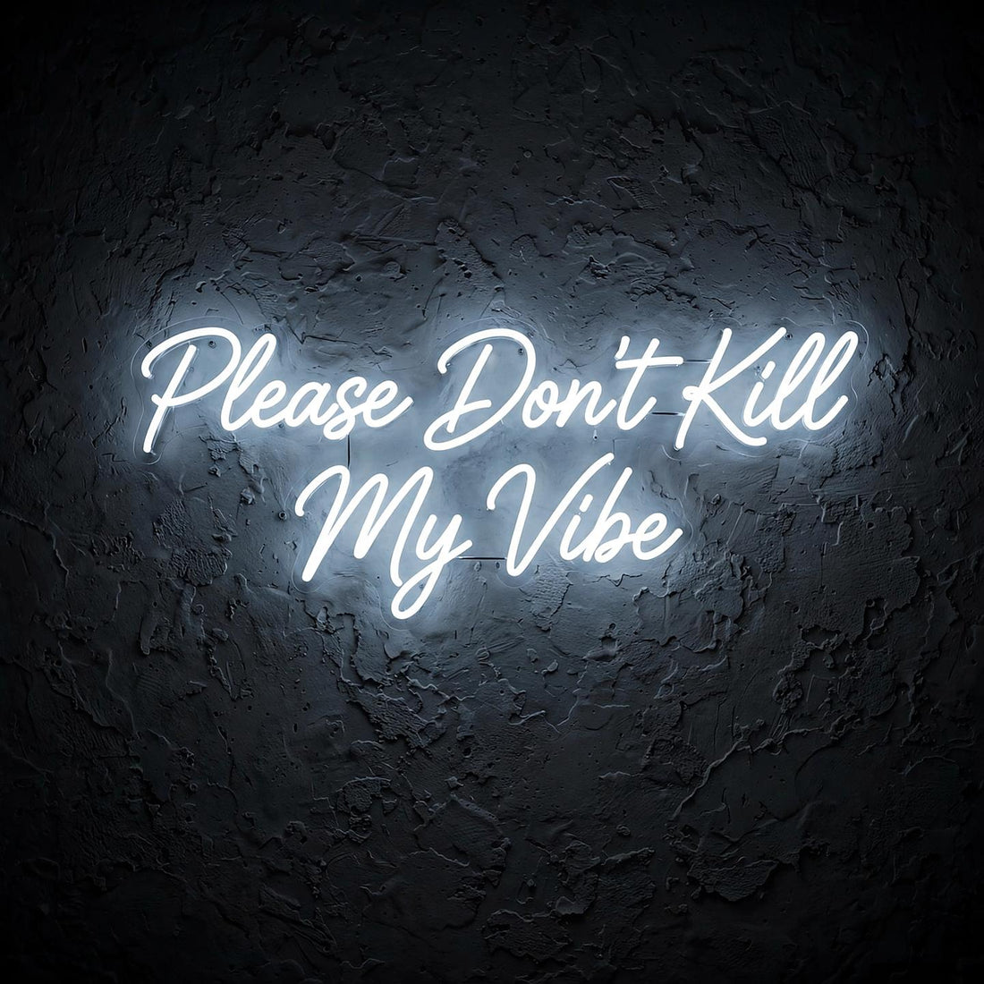 Please Don’t Kill My Vibe · LED Neon — Weiß