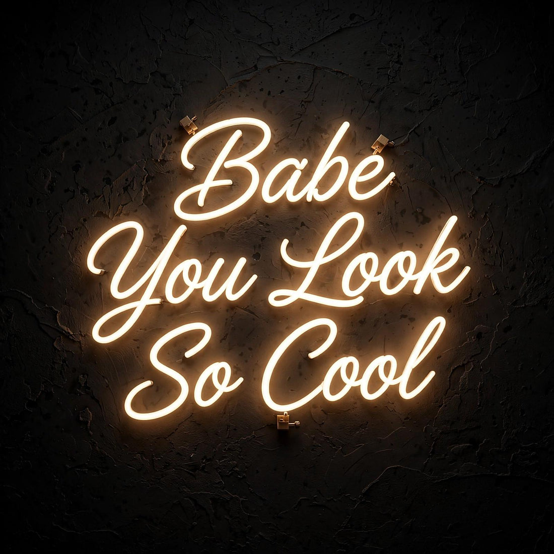 Babe You Look So Cool · LED Neon