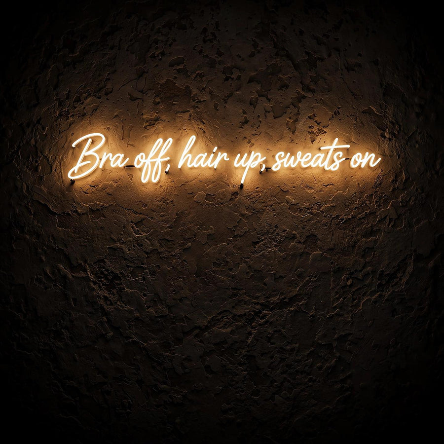 Bra off, hair up, sweats on · LED Neon