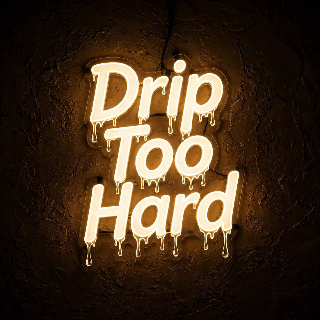 Drip Too Hard · LED Neon