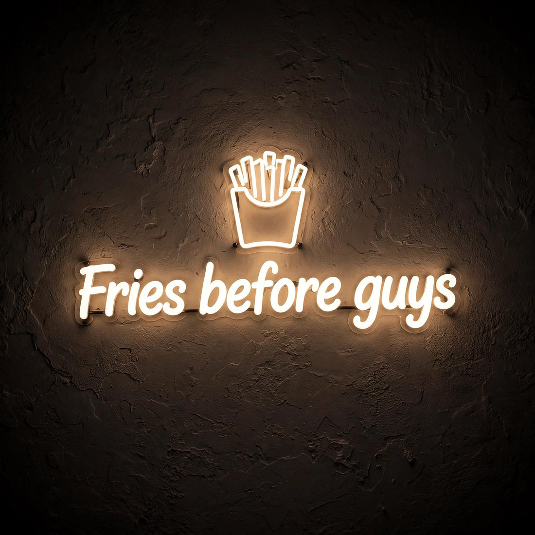 Fries before guys · LED Neon