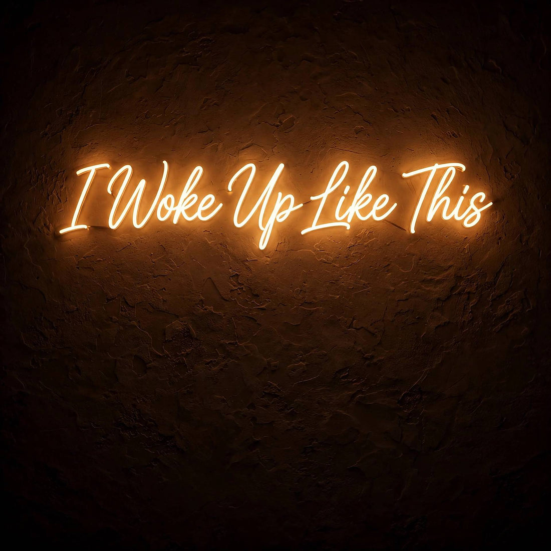 I Woke Up Like This · LED Neon