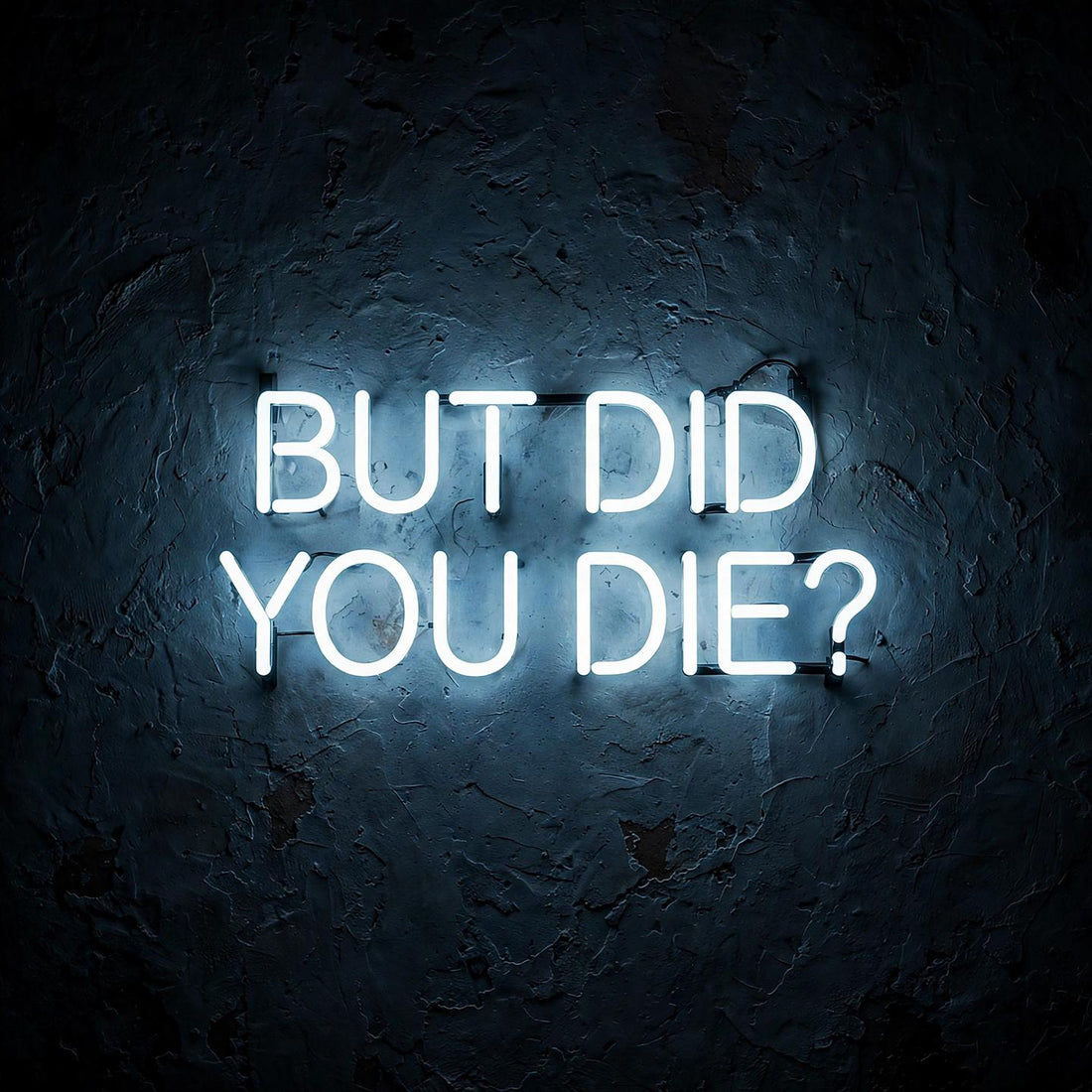 But did you die? · LED Neon — Weiß