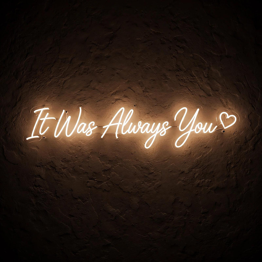 It Was Always You · LED Neon