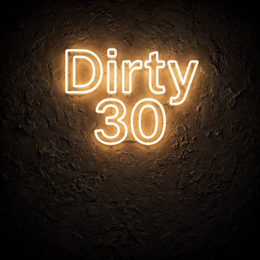 Dirty 30 · LED Neon
