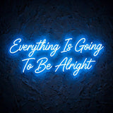 Everything Is Going To Be Alright · LED Neon — Blau