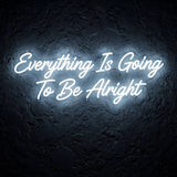 Everything Is Going To Be Alright · LED Neon — Weiß