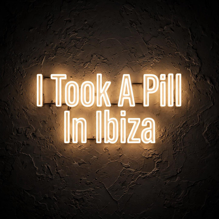 I Took A Pill In Ibiza · LED Neon