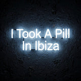 I Took A Pill In Ibiza · LED Neon — Weiß