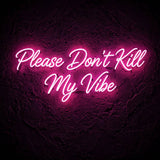 Please Don’t Kill My Vibe · LED Neon — Pink