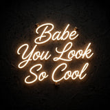 Babe You Look So Cool · LED Neon — Warmweiß