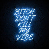 Bitch Don’t Kill My Vibe · LED Neon — Blau