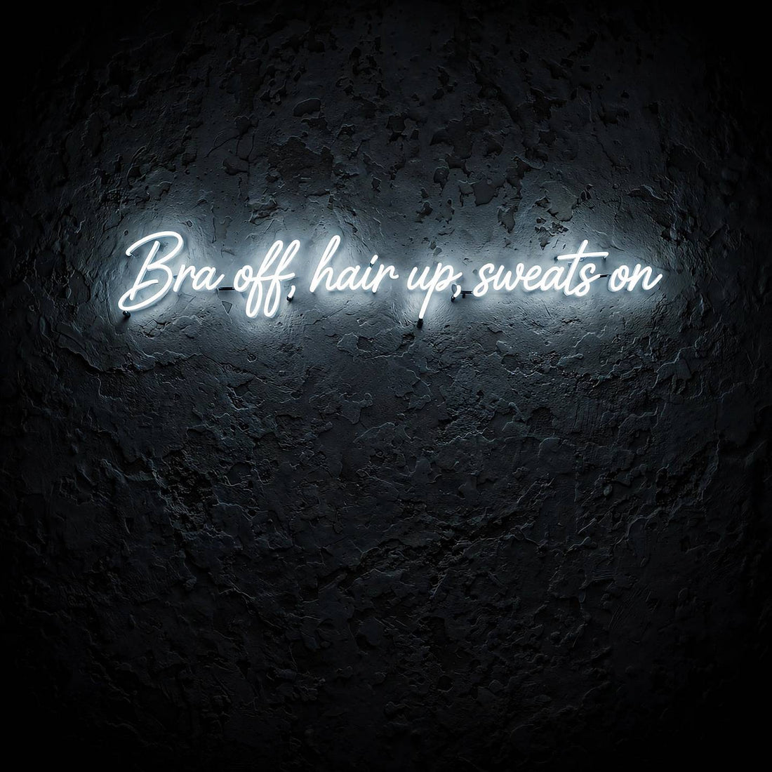 Bra off, hair up, sweats on · LED Neon — Weiß