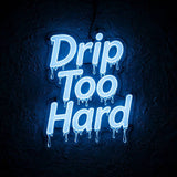 Drip Too Hard · LED Neon — Blau