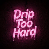 Drip Too Hard · LED Neon — Pink