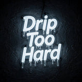 Drip Too Hard · LED Neon — Weiß