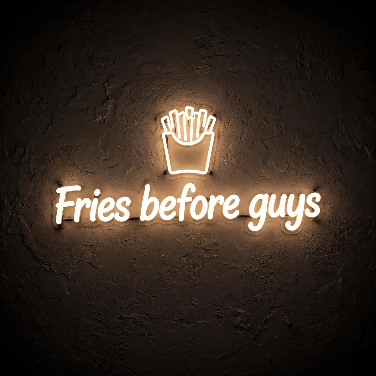 Fries before guys · LED Neon — Warmweiß
