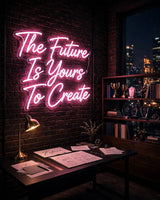 The Future Is Yours To Create · LED Neon — Pink