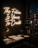 The Future Is Yours To Create · LED Neon — Warmweiß