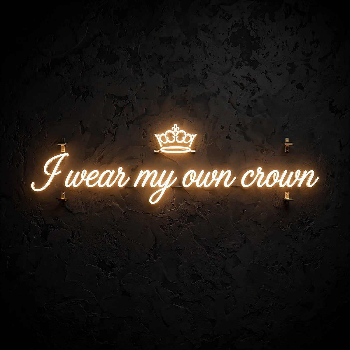 I wear my own crown · LED Neon — Warmweiß