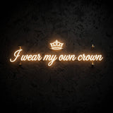 I wear my own crown · LED Neon — Warmweiß