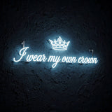 I wear my own crown · LED Neon — Weiß