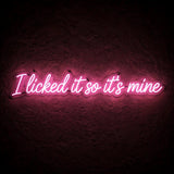 I licked it so it’s mine · LED Neon — Pink