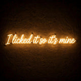 I licked it so it’s mine · LED Neon — Warmweiß