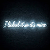 I licked it so it’s mine · LED Neon — Weiß