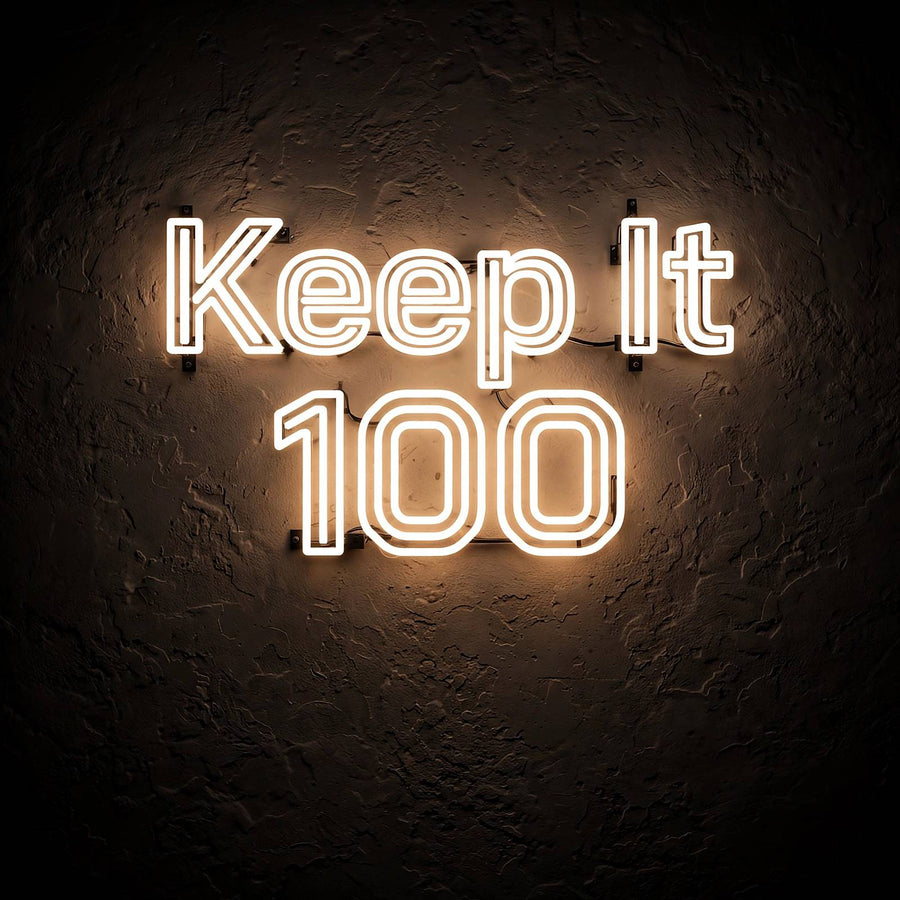 Keep It 100 · LED Neon