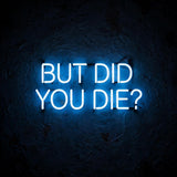 But did you die? · LED Neon — Blau