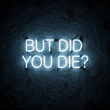 But did you die? · LED Neon — Weiß