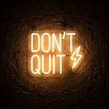Don’t Quit · LED Neon — Warmweiß