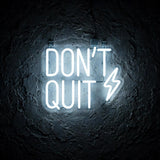 Don’t Quit · LED Neon — Weiß