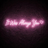 It Was Always You · LED Neon — Pink
