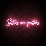 Sitters are quitters · LED Neon — Pink