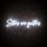 Sitters are quitters · LED Neon — Weiß
