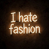 I hate fashion · LED Neon — Warmweiß