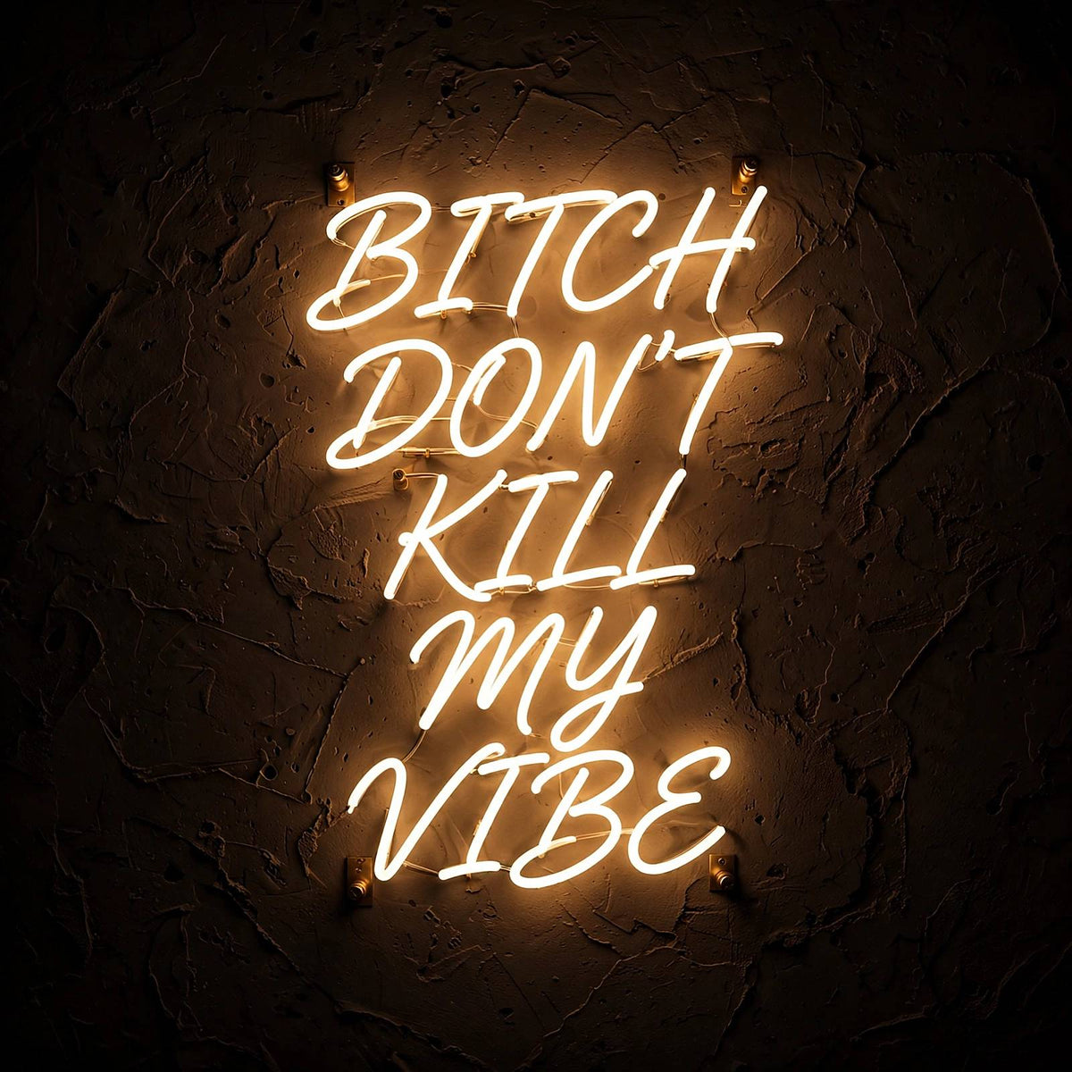 Bitch Don’t Kill My Vibe · LED Neon — Warmweiß