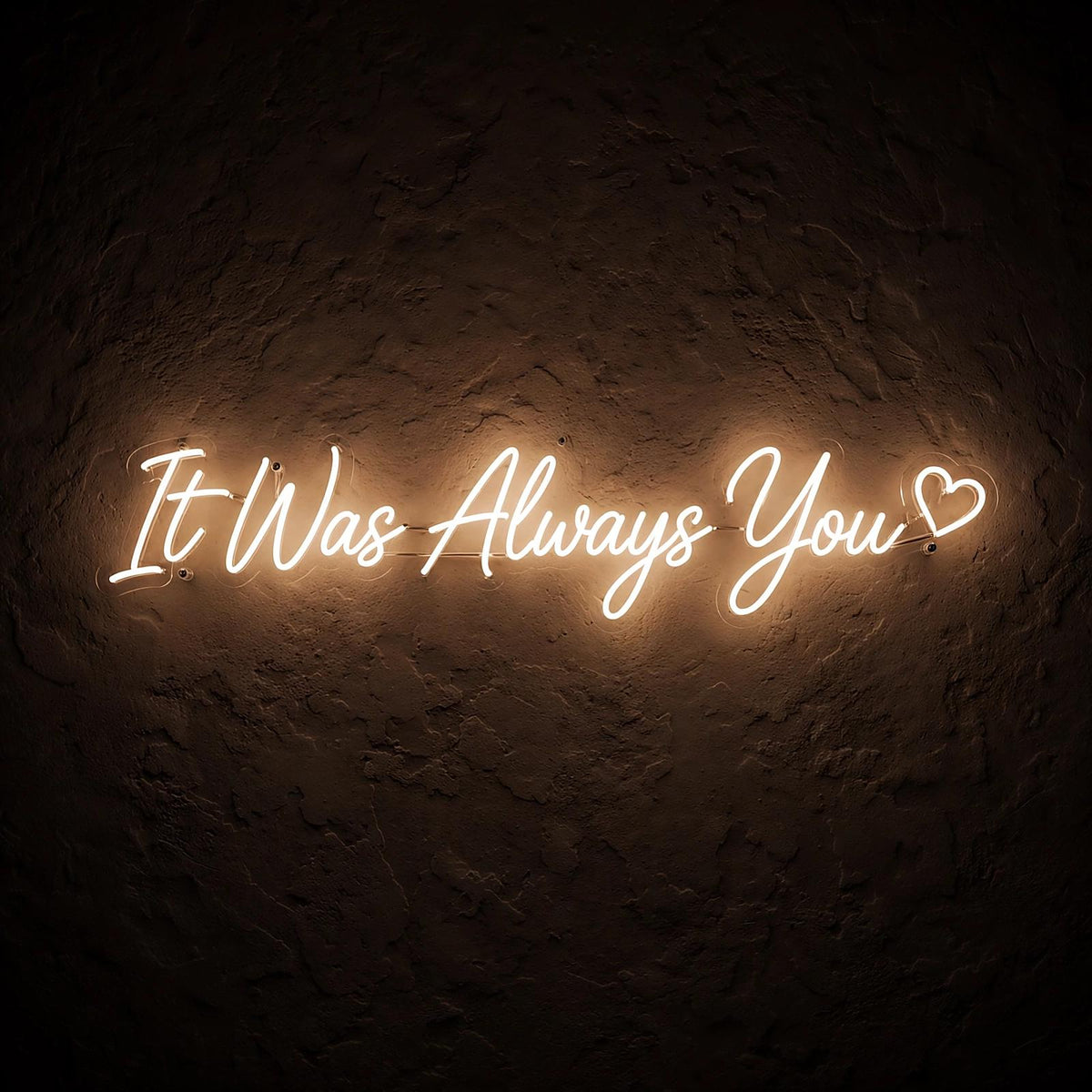 It Was Always You · LED Neon — Warmweiß