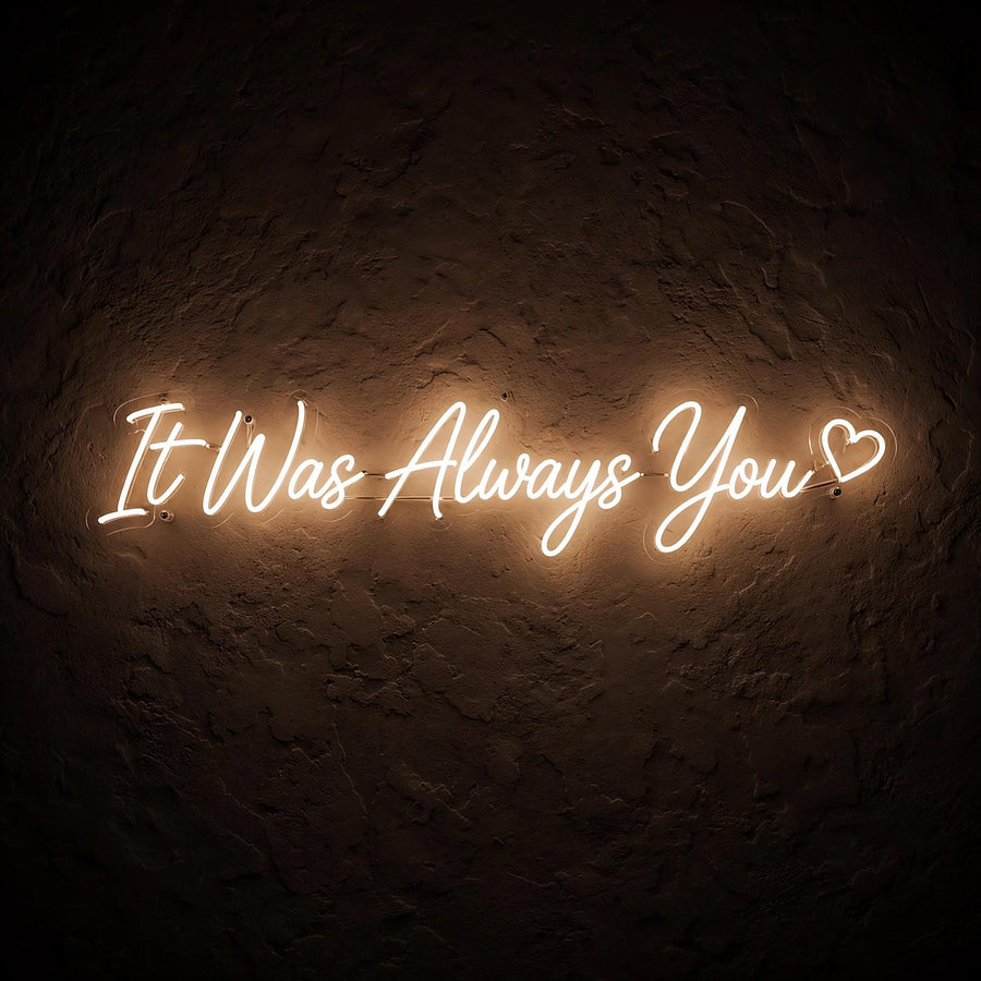 It Was Always You · LED Neon