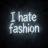 I hate fashion · LED Neon — Weiß