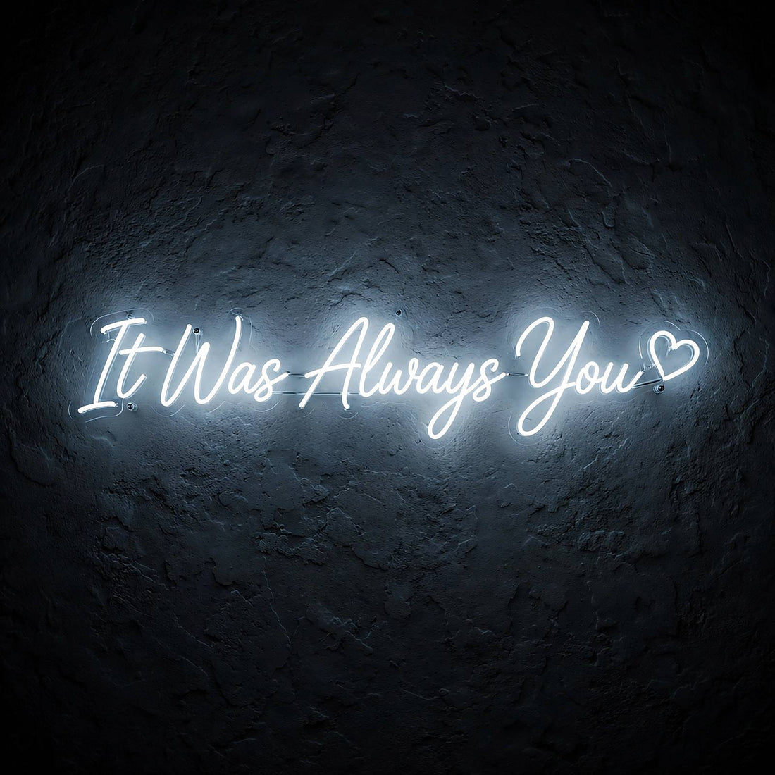 It Was Always You · LED Neon — Weiß