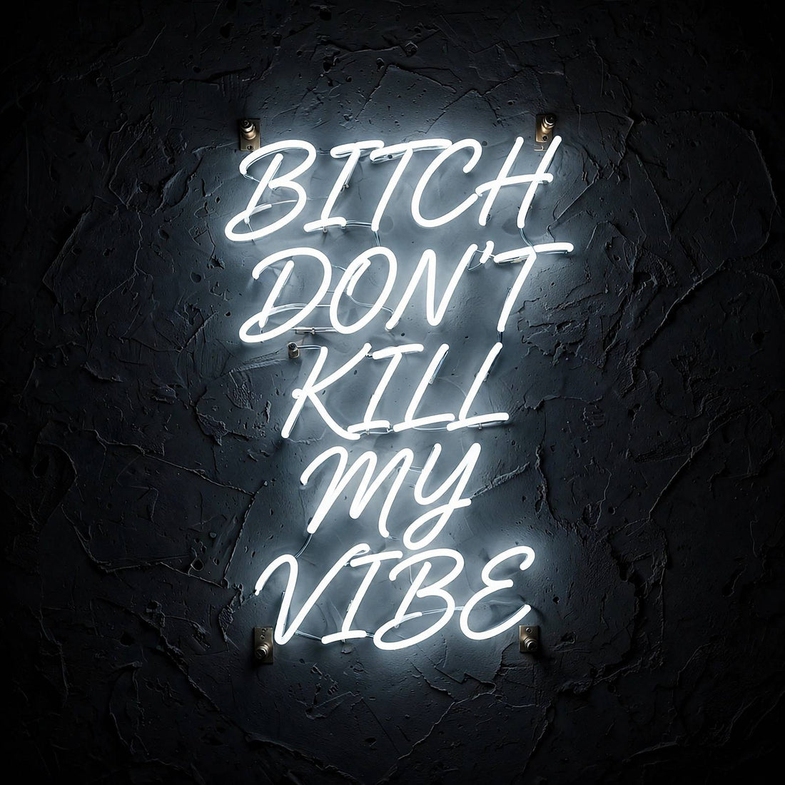 Bitch Don’t Kill My Vibe · LED Neon — Weiß