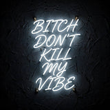 Bitch Don’t Kill My Vibe · LED Neon — Weiß