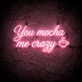 You mocha me crazy · LED Neon — Pink
