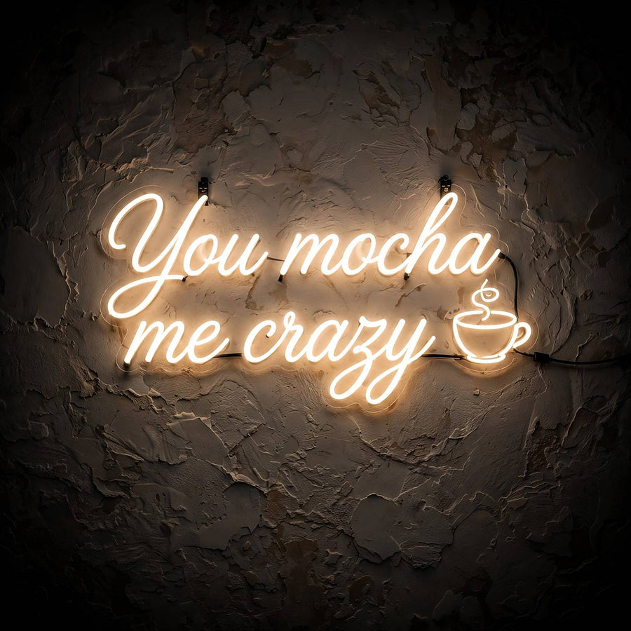You mocha me crazy · LED Neon